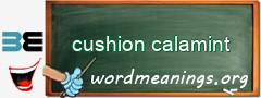 WordMeaning blackboard for cushion calamint